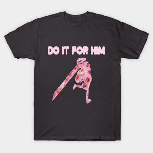 Do It For Him T-Shirt